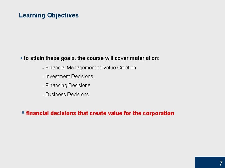 Learning Objectives § to attain these goals, the course will cover material on: -