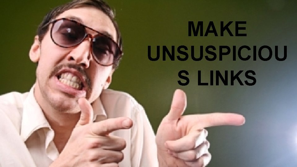 MAKE UNSUSPICIOU S LINKS 