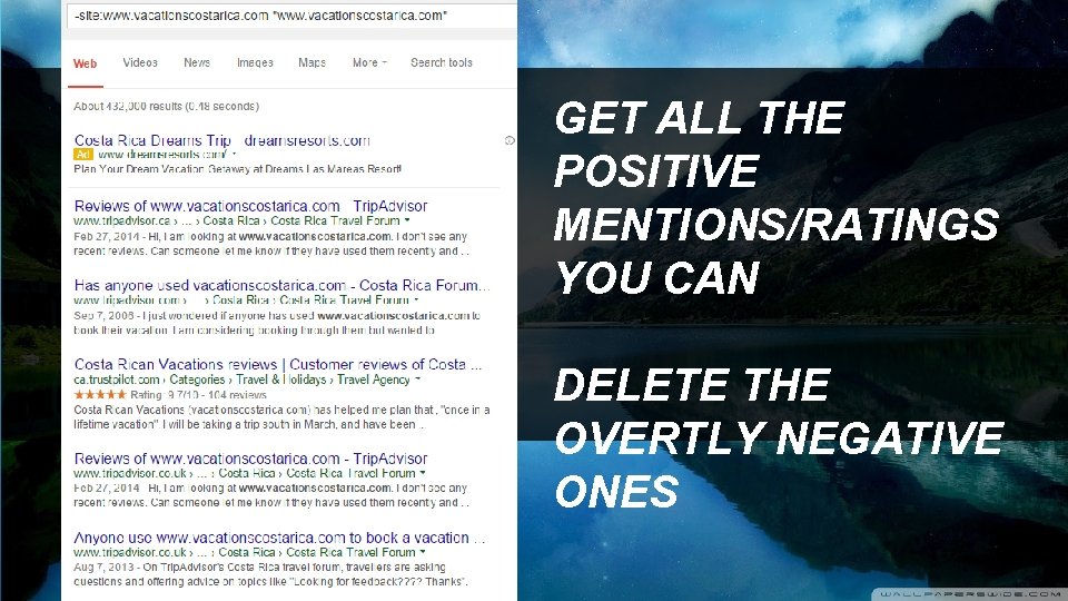 GET ALL THE POSITIVE MENTIONS/RATINGS YOU CAN DELETE THE OVERTLY NEGATIVE ONES 