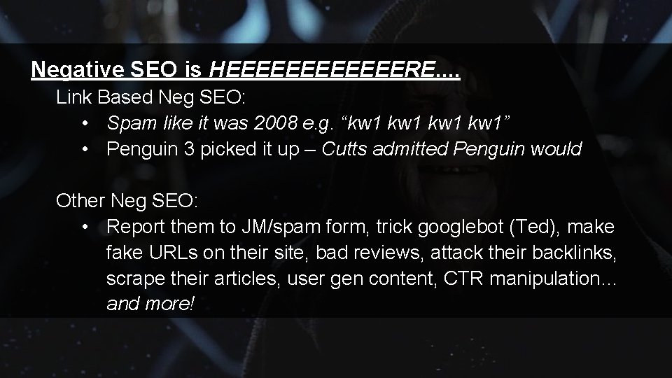 Negative SEO is HEEEEEERE. . Link Based Neg SEO: • Spam like it was