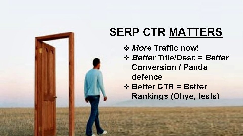 SERP CTR MATTERS v More Traffic now! v Better Title/Desc = Better Conversion /