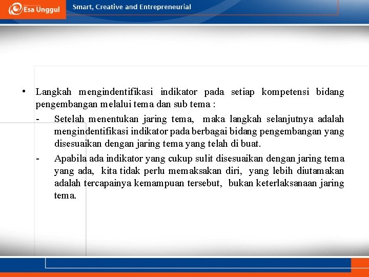 • Langkah mengindentifikasi indikator pada setiap kompetensi bidang pengembangan melalui tema dan sub • Langkah mengindentifikasi indikator pada setiap kompetensi bidang pengembangan melalui tema dan sub