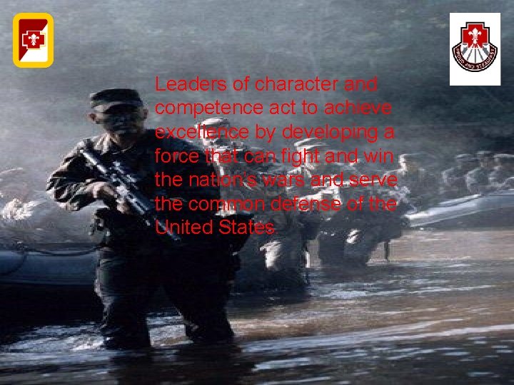 Leaders of character and competence act to achieve excellence by developing a force that