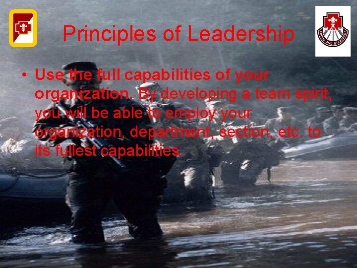 Principles of Leadership • Use the full capabilities of your organization. By developing a