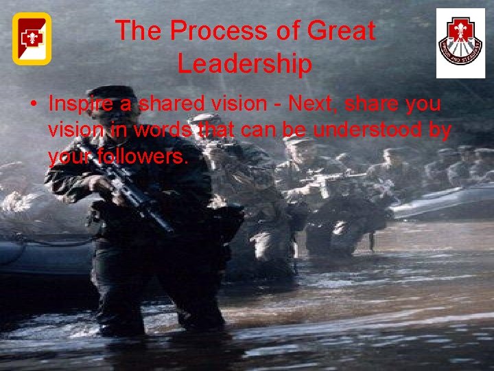 The Process of Great Leadership • Inspire a shared vision - Next, share you