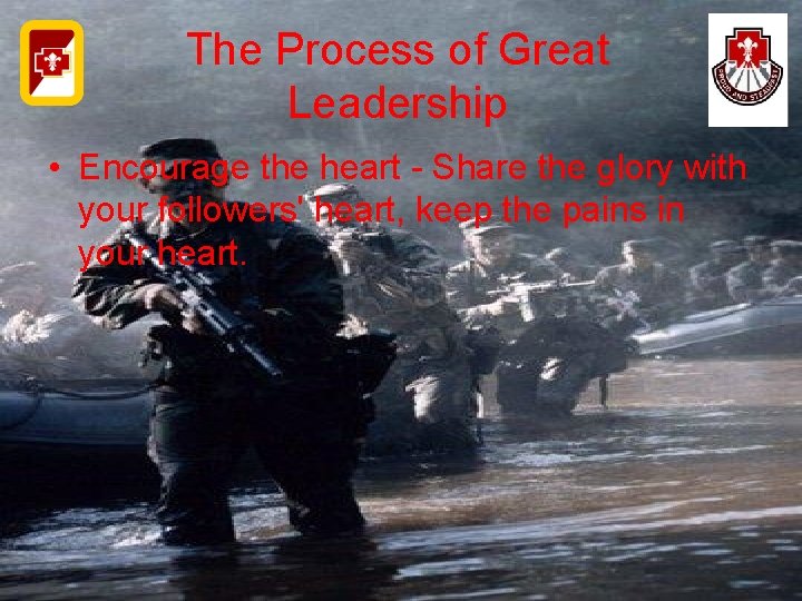 The Process of Great Leadership • Encourage the heart - Share the glory with