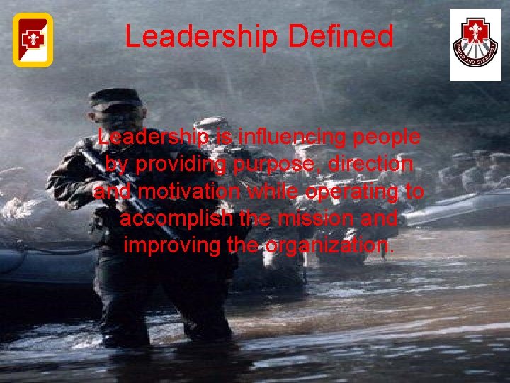 Leadership Defined Leadership is influencing people by providing purpose, direction and motivation while operating