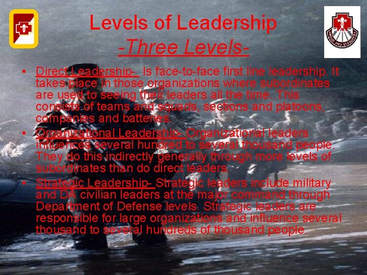 Levels of Leadership -Three Levels • Direct Leadership- Is face-to-face first line leadership. It