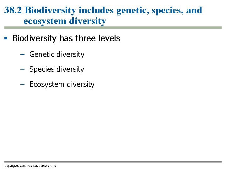 38. 2 Biodiversity includes genetic, species, and ecosystem diversity § Biodiversity has three levels
