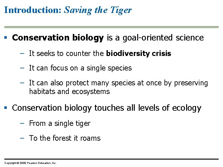 Introduction: Saving the Tiger § Conservation biology is a goal-oriented science – It seeks