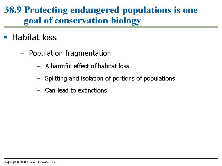 38. 9 Protecting endangered populations is one goal of conservation biology § Habitat loss