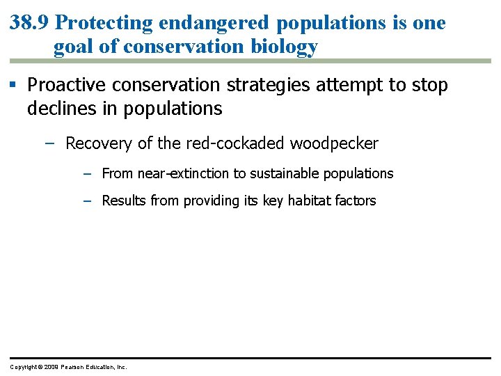 38. 9 Protecting endangered populations is one goal of conservation biology § Proactive conservation