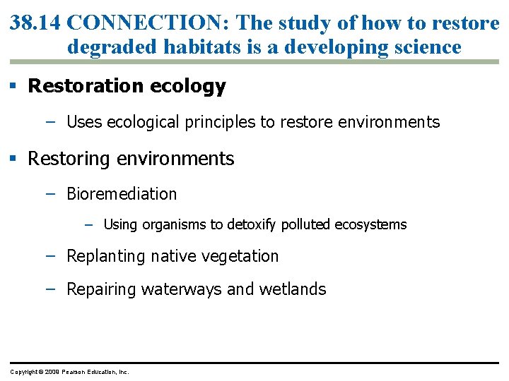 38. 14 CONNECTION: The study of how to restore degraded habitats is a developing