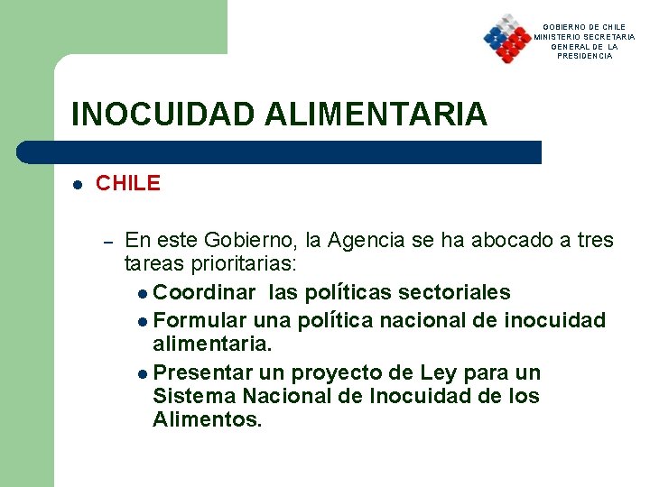 GOBIERNO DE CHILE MINISTERIO SECRETARIA GENERAL DE LA PRESIDENCIA INOCUIDAD ALIMENTARIA l CHILE –