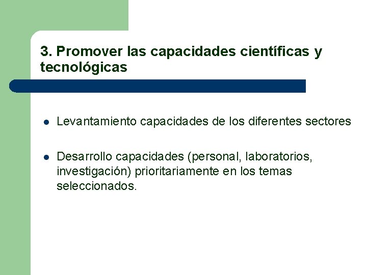 3. Promover las capacidades científicas y tecnológicas l Levantamiento capacidades de los diferentes sectores