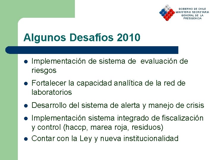 GOBIERNO DE CHILE MINISTERIO SECRETARIA GENERAL DE LA PRESIDENCIA Algunos Desafíos 2010 l Implementación