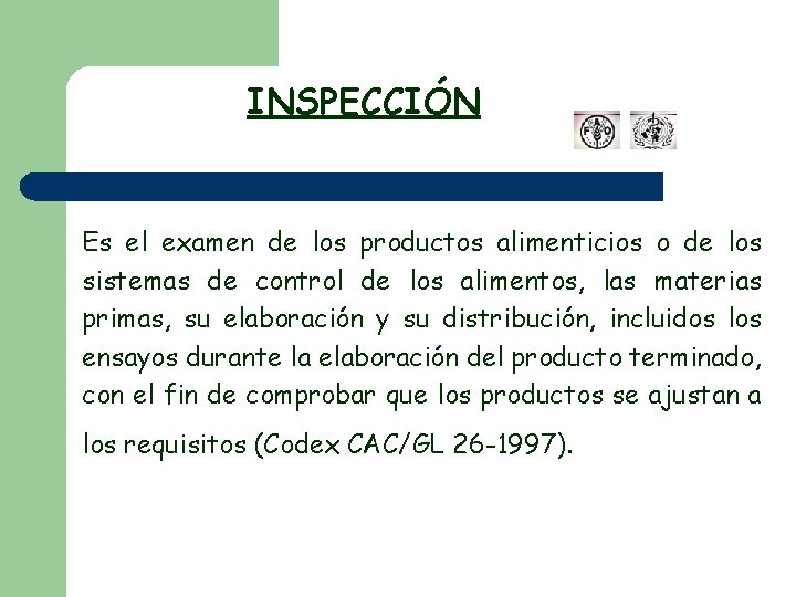 INSPECCIÓN Es el examen de los productos alimenticios o de los sistemas de control