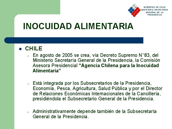 GOBIERNO DE CHILE MINISTERIO SECRETARIA GENERAL DE LA PRESIDENCIA INOCUIDAD ALIMENTARIA l CHILE –