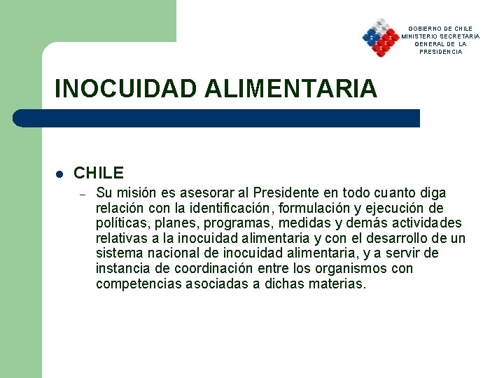 GOBIERNO DE CHILE MINISTERIO SECRETARIA GENERAL DE LA PRESIDENCIA INOCUIDAD ALIMENTARIA l CHILE –