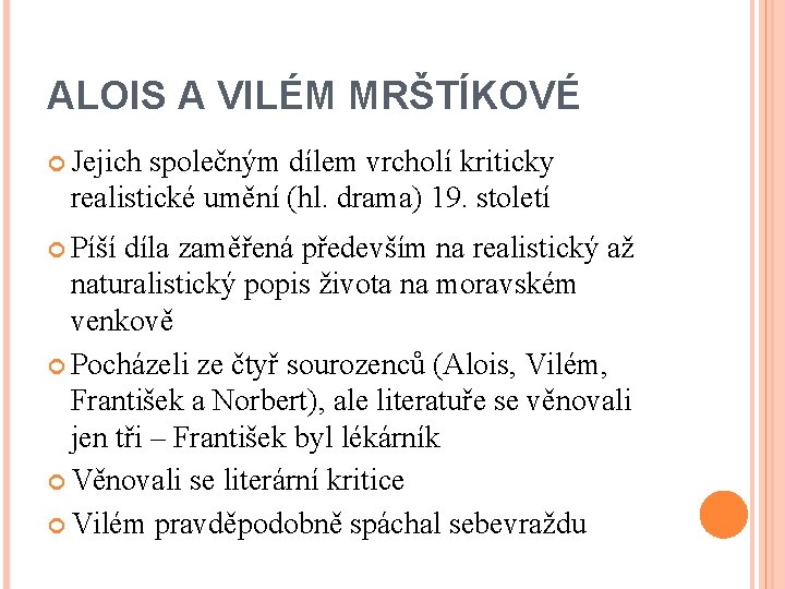 ALOIS A VILÉM MRŠTÍKOVÉ Jejich společným dílem vrcholí kriticky realistické umění (hl. drama) 19.