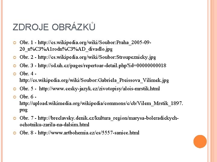 ZDROJE OBRÁZKŮ Obr. 1 - http: //cs. wikipedia. org/wiki/Soubor: Praha_2005 -0920_n%C 3%A 1 rodn%C