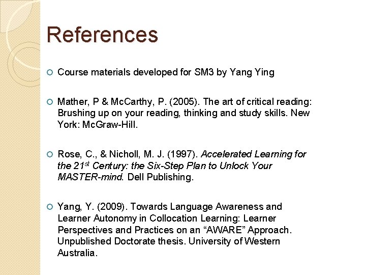 References Course materials developed for SM 3 by Yang Ying Mather, P & Mc.