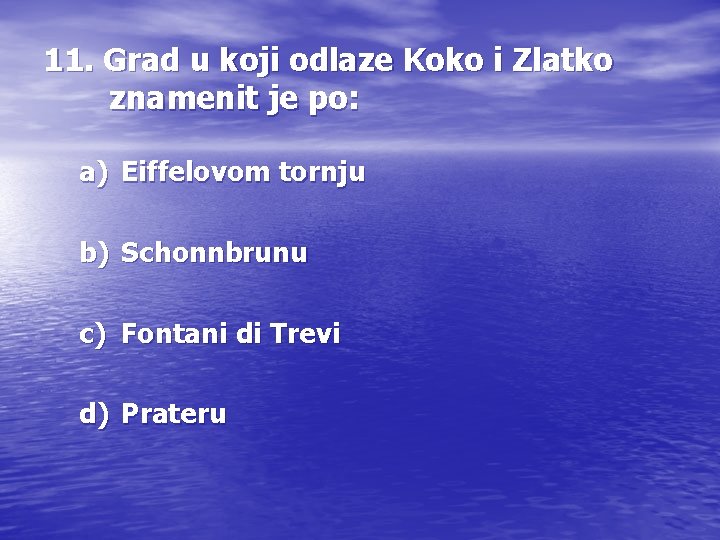 11. Grad u koji odlaze Koko i Zlatko znamenit je po: a) Eiffelovom tornju