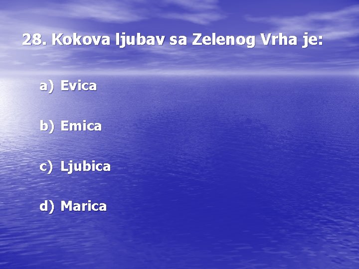 28. Kokova ljubav sa Zelenog Vrha je: a) Evica b) Emica c) Ljubica d)