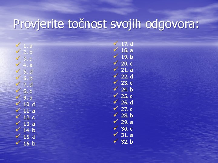 Provjerite točnost svojih odgovora: ü ü ü ü 1. a 2. b 3. c