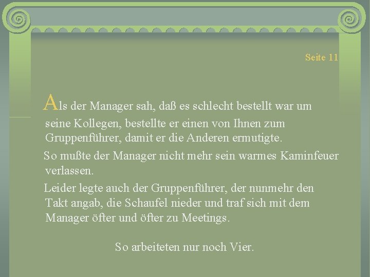 Seite 11 Als der Manager sah, daß es schlecht bestellt war um seine Kollegen,