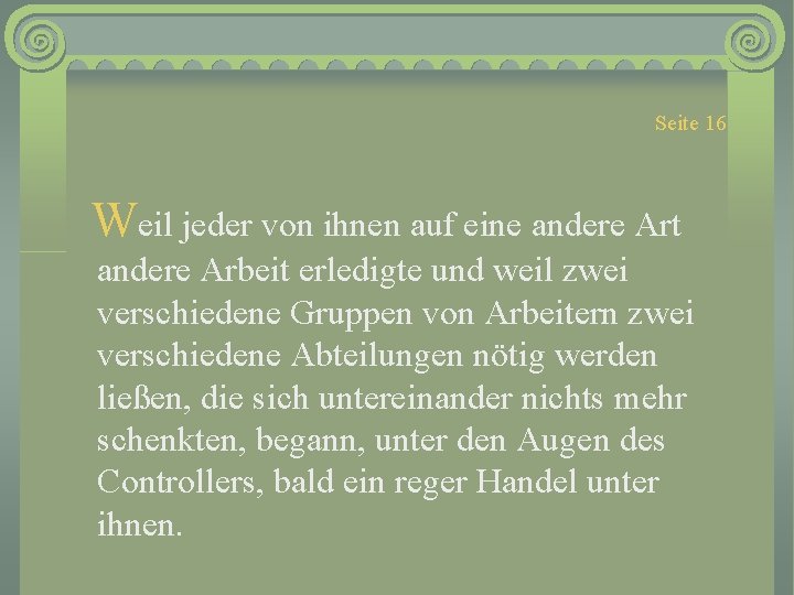 Seite 16 Weil jeder von ihnen auf eine andere Art andere Arbeit erledigte und