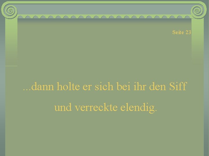 Seite 23 . . . dann holte er sich bei ihr den Siff und