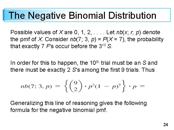 The Negative Binomial Distribution Possible values of X are 0, 1, 2, . .