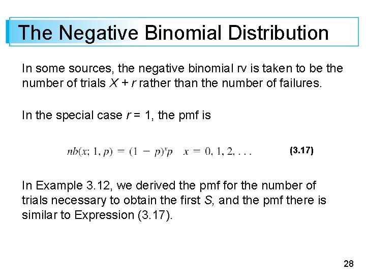 The Negative Binomial Distribution In some sources, the negative binomial rv is taken to