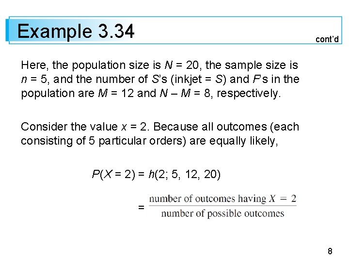 Example 3. 34 cont’d Here, the population size is N = 20, the sample