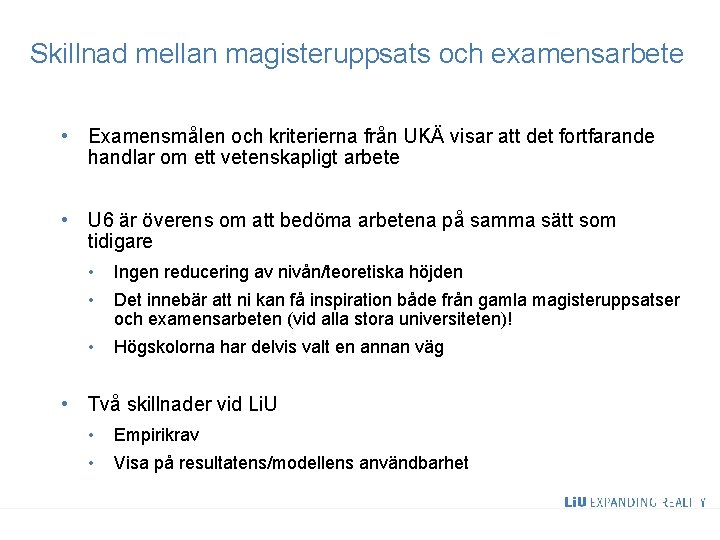 Skillnad mellan magisteruppsats och examensarbete • Examensmålen och kriterierna från UKÄ visar att det