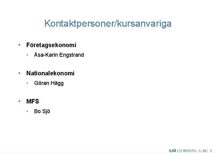 Kontaktpersoner/kursanvariga • Företagsekonomi • Åsa-Karin Engstrand • Nationalekonomi • Göran Hägg • MFS •