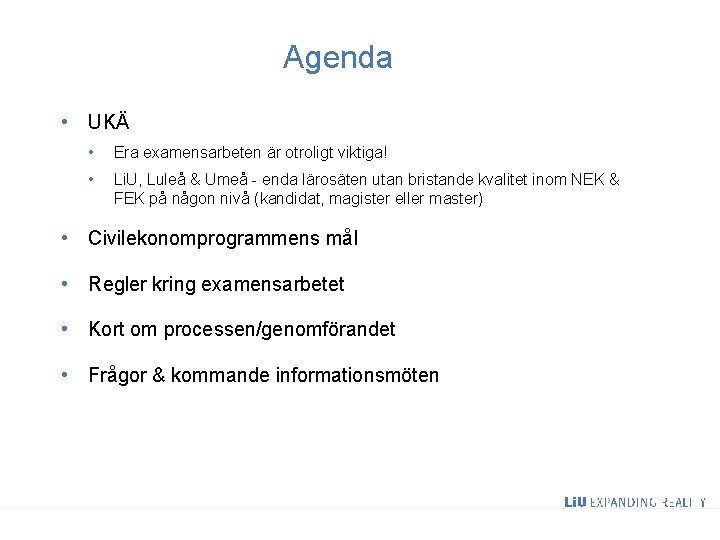 Agenda • UKÄ • Era examensarbeten är otroligt viktiga! • Li. U, Luleå &