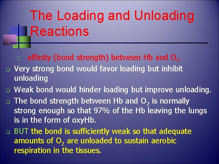 The Loading and Unloading Reactions affinity (bond strength) between Hb and O 2. Very