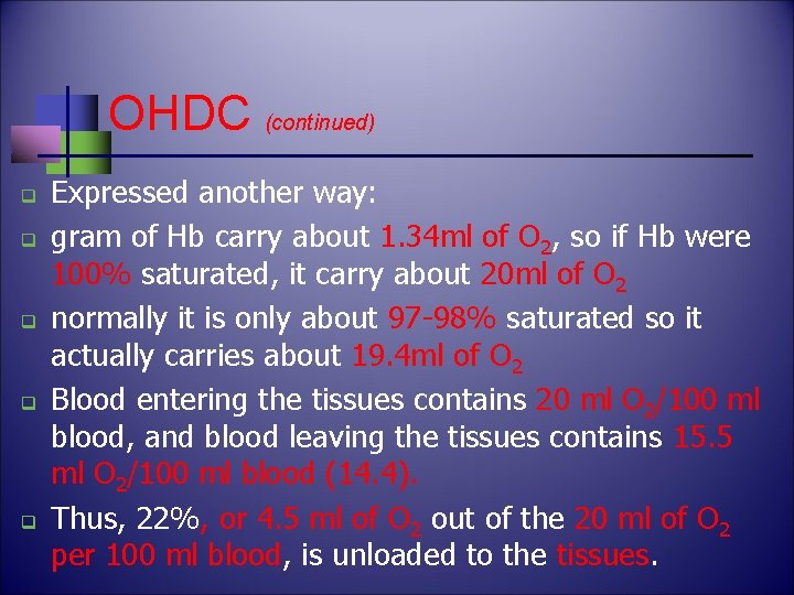 OHDC (continued) q q q Expressed another way: gram of Hb carry about 1.