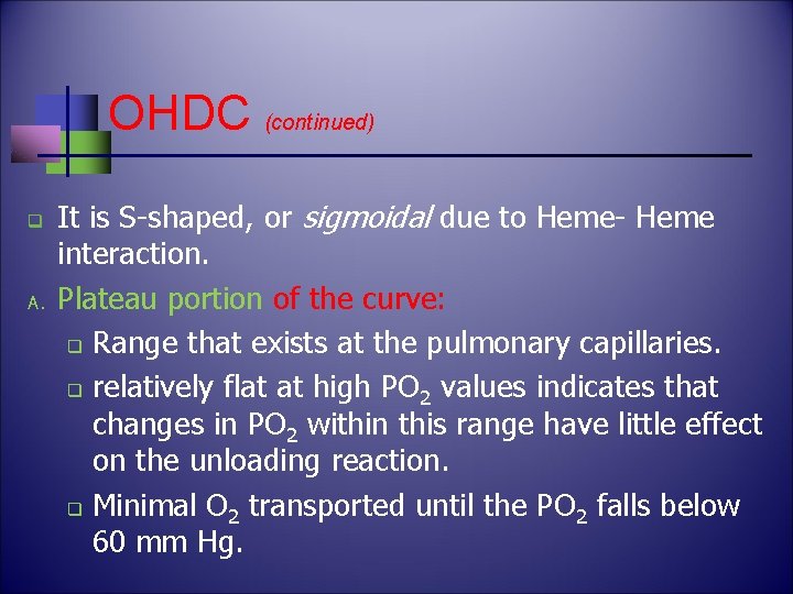 OHDC (continued) q A. It is S-shaped, or sigmoidal due to Heme- Heme interaction.