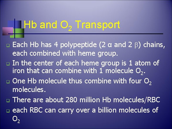 Hb and O 2 Transport q q q Each Hb has 4 polypeptide (2