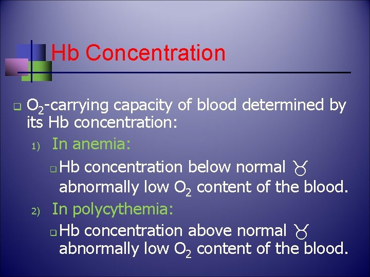 Hb Concentration q O 2 -carrying capacity of blood determined by its Hb concentration: