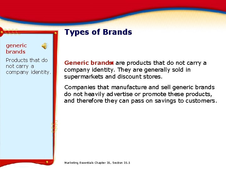 Types of Brands generic brands Products that do not carry a company identity. Generic