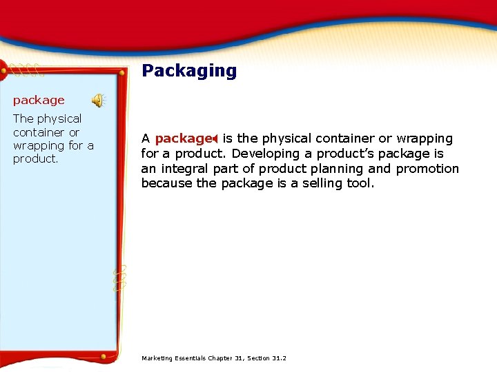 Packaging package The physical container or wrapping for a product. A package. X is