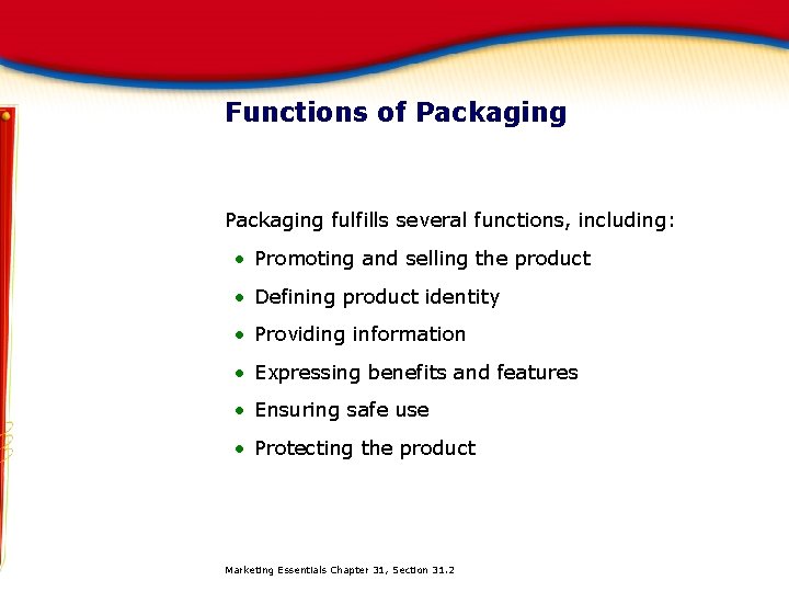 Functions of Packaging fulfills several functions, including: • Promoting and selling the product •