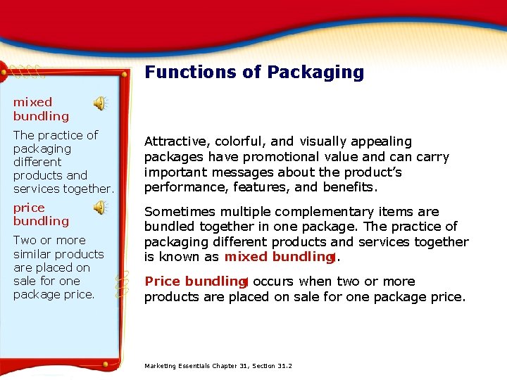 Functions of Packaging mixed bundling The practice of packaging different products and services together.