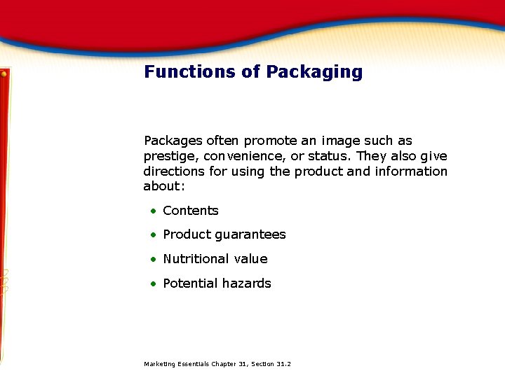 Functions of Packaging Packages often promote an image such as prestige, convenience, or status.