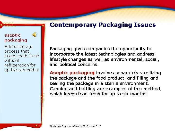 Contemporary Packaging Issues aseptic packaging A food storage process that keeps foods fresh without