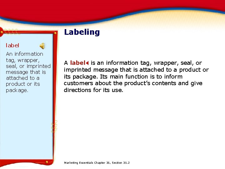 Labeling label An information tag, wrapper, seal, or imprinted message that is attached to